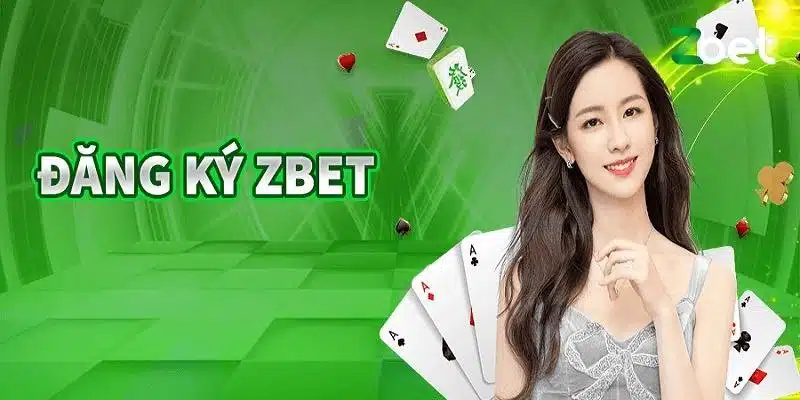 Đăng ký tài khoản cá cược Zbet cùng các điều kiện cụ thể