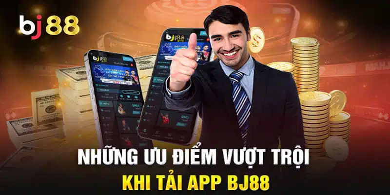 Những lợi ích khi tải app BJ88